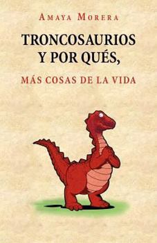 Paperback Troncosaurios y Por Qu S, M S Cosas de La Vida [Spanish] Book