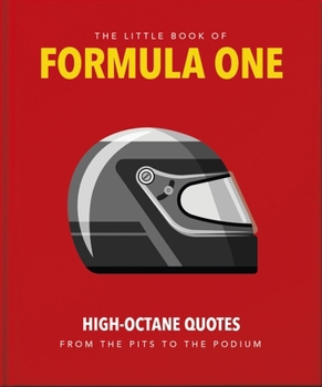 Hardcover The Little Guide to Formula One: High-Octane Quotes from the Pits to the Podium Book