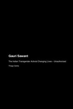 Paperback Gauri Sawant: The Indian Transgender Activist Changing Lives - Unauthorized Book