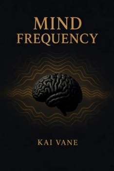 Paperback MIND FREQUENCY: Tune Your Thoughts. Shape Your Reality. Perform at Your Peak. Book