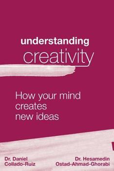 Paperback Understanding Creativity: How Your Mind Creates New Ideas Book