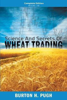 Paperback Science and Secrets of Wheat Trading: Complete Edition (Books 1-6) Book