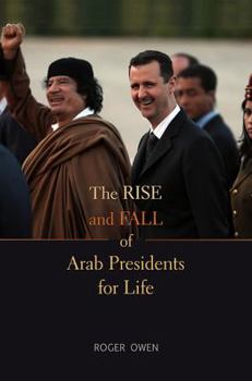 Hardcover The Rise and Fall of Arab Presidents for Life Book