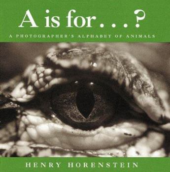 Hardcover A is for . . . ?: A Photographer's Alphabet of Animals Book