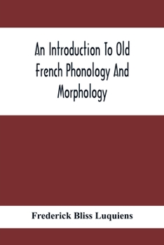 Paperback An Introduction To Old French Phonology And Morphology Book
