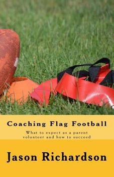 Paperback Coaching Flag Football: What to expect as a parent volunteer and how to succeed Book