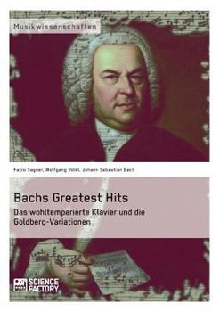 Paperback Bachs Greatest Hits. Das wohltemperierte Klavier und die Goldberg-Variationen [German] Book