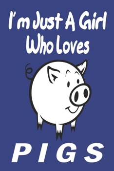 Paperback I'm Just A Girl Who Loves pigs: Gift for Pig Lovers - Pig Journal: Medium College-Ruled Diary, Paperback 6 x 9 120 Page, Blank lined Journal Notebook Book