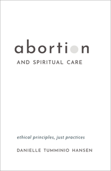 Paperback Abortion and Spiritual Care: Ethical Principles, Just Practices Book