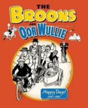 Hardcover The "Broons" and "Oor Wullie" 2009: Happy Days 1936-1969: Vol 13 Book