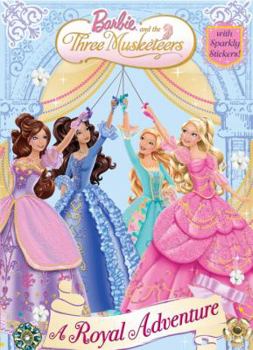 Paperback Barbie and the Three Musketeers: A Royal Adventure [With Sparkly Stickers] Book