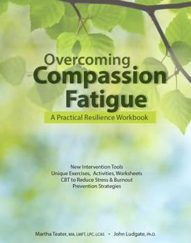 Paperback Overcoming Compassion Fatigue: A Practical Resilience Workbook Book