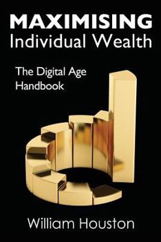 Paperback Maximising Individual Wealth: The Digital Age Handbook Book