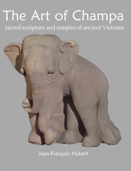 Hardcover The Art of Champa: Sacred sculpture and temples of ancient Vietnam Book