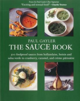 Paperback Paul Gayler's Sauce Book: 300 World Sauces Made Simple Book