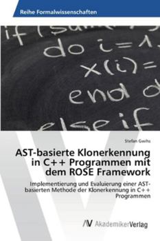 Paperback AST-basierte Klonerkennung in C++ Programmen mit dem ROSE Framework [German] Book