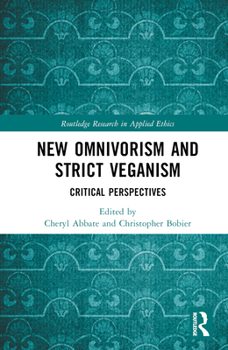Hardcover New Omnivorism and Strict Veganism: Critical Perspectives Book