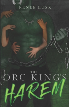 Paperback The Orc King's Harem: (Book 1 in the Orc King Series) Book