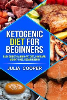 Paperback Ketogenic diet for beginners: Easy Guide to a High-Fat Diet, Low carb, Weight-lo Book