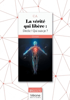 Paperback La vérité qui libère: Déclic ! Qui suis-je ? [French] Book