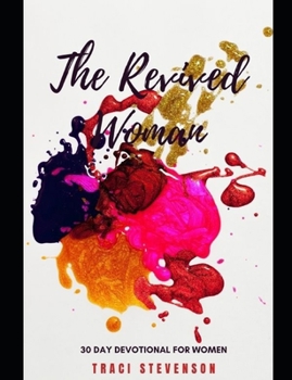 Paperback The Revived Woman: 30 Day Devotional For Women Book