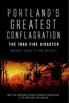 Paperback Portland's Greatest Conflagration: The 1866 Fire Disaster Book
