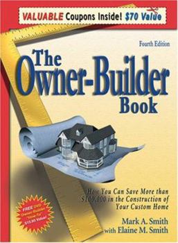 Paperback The Owner-Builder Book: How You Can Save More Than $100,000 in the Construction of Your Custom Home Book