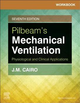 Paperback Workbook for Pilbeam's Mechanical Ventilation: Physiological and Clinical Applications Book