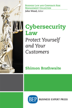 Paperback Cybersecurity Law: Protect Yourself and Your Customers Book