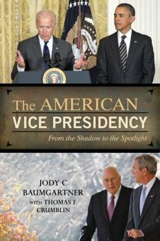 Hardcover The American Vice Presidency: From the Shadow to the Spotlight Book