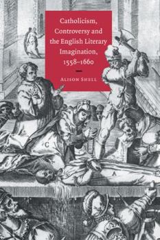 Hardcover Catholicism, Controversy and the English Literary Imagination, 1558 1660 Book