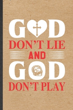 Paperback God Don't Lie and God Don't Play: Blank Funny Sunday Church Jesus Lined Notebook/ Journal For Christian Faith, Inspirational Saying Unique Special Bir Book