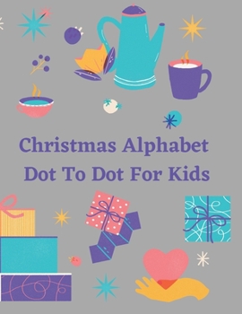 Paperback Christmas Alphabet Dot To Dot For Kids: Connect The Dots For Kids Book