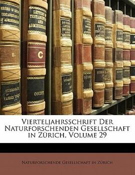 Paperback Vierteljahrsschrift Der Naturforschenden Gesellschaft in Zurich, Volume 29 [German] Book