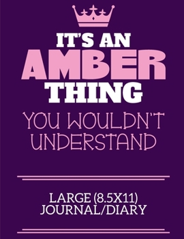 Paperback It's An Amber Thing You Wouldn't Understand Large (8.5x11) Journal/Diary: A cute notebook or notepad to write in for any book lovers, doodle writers a Book