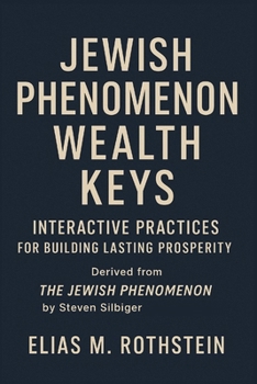 Paperback Jewish Phenomenon Wealth Keys: Interactive Practices for Building Lasting Prosperity Book