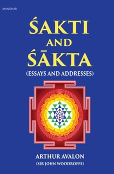 Hardcover Sakti and Sakta: Essays and Addresses - Arthur Avalon Book
