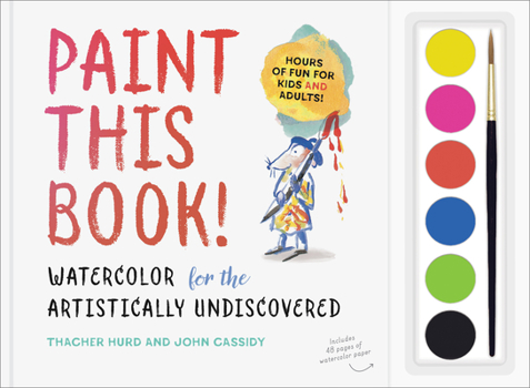 Spiral-bound Paint This Book!: Watercolor for the Artistically Undiscovered Book