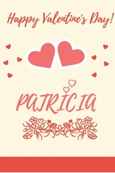 Paperback Happy valentine's day Patricia: valentine's day gift for an happy valentine day gratitude your lover. 120 pages/6*9 inches Glossy . lined: Happy valen Book