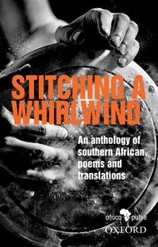 Paperback Stitching a Whirlwind: An Anthology of Southern African Poems and Translations Book