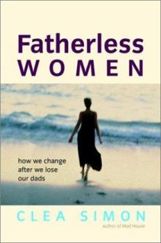 Hardcover Fatherless Women: How We Change After We Lose Our Dads Book