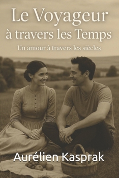 Paperback Le Voyageur à travers les Temps: Un amour à travers les siècles [French] Book