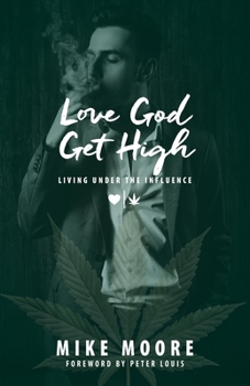 Paperback Love God Get High: Living Under The Influence Book