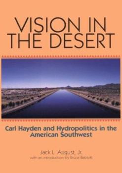 Hardcover Vision in the Desert: Carl Hayden and Hydropolitics in the American Southwest Book