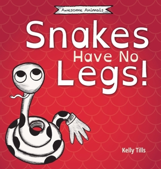 Hardcover Snakes Have No Legs: An adorably weird but true little book about snakes Book