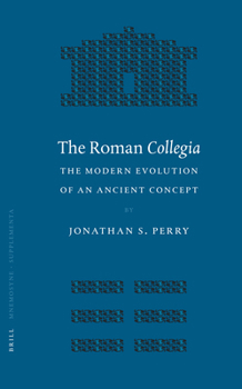 Hardcover The Roman Collegia: The Modern Evolution of an Ancient Concept Book