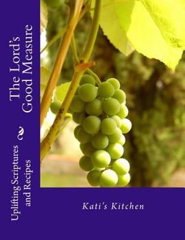 Paperback The Lord's Good Measure: Uplifting Scriptures And Recipes Book