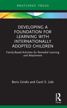 Paperback Developing a Foundation for Learning with Internationally Adopted Children: Family-Based Activities for Remedial Learning and Attachment Book