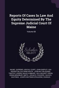 Paperback Reports of Cases in Law and Equity Determined by the Supreme Judicial Court of Maine; Volume 69 Book