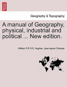 Paperback A Manual of Geography, Physical, Industrial and Political ... New Edition. Book